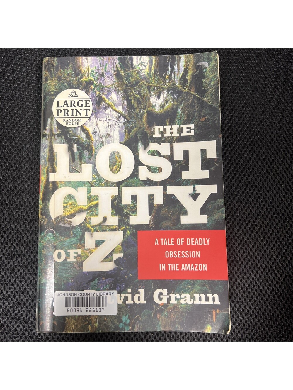 Lost City of Z : A Tale of Deadly Obsession in the Amazon by David Grann (2009,